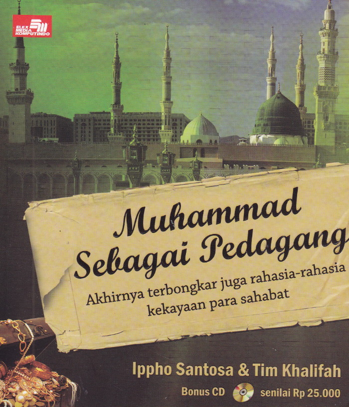 Muhammad Sebagai Pedagang-Akhirnya Terbongkar Juga Rahasis-Rahasis Kekayaan Para Sahabat