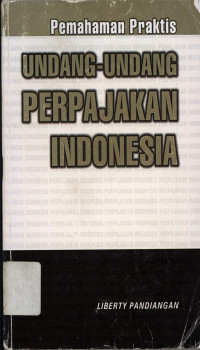 Pemahaman praktis undang-undang perpajakan Indonesia