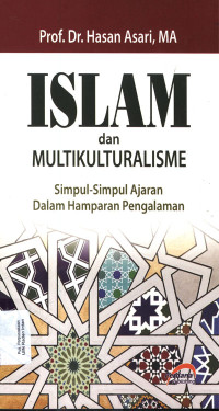 Islam dan Multikulturalisme : Simpul-simpul Ajaran dalam Hamparan Pengalaman