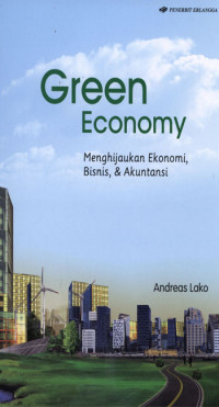 Green Economy : Menghijaukan ekonomi, bisnis dan akuntansi.