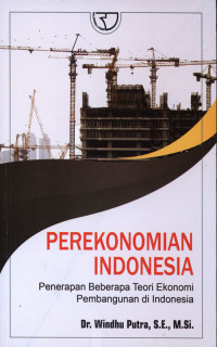 Perekonomian Indonesia :Penerapan Beberapa Teori Ekonomi Pembangunan Di Indonesia