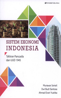 Sistem ekonomi Indonesia : Tafsiran pancasila dan UUD 45