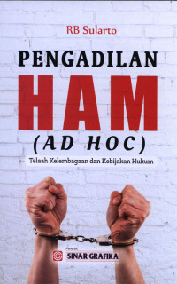 Pengadilan HAM (AD HOC) Telaah Kelembagaan dan Kebijakan Hukum
