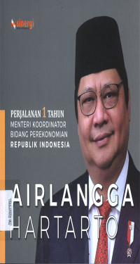 Perjalanan 1 Tahun Menteri Koordinator Bidang Perekonomian Republik Indonesia ; Airlangga Hartarto