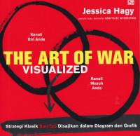 The Art Of  War Visualized : Strategi klasik sun tzu di sajikan dalam diagram dan grafik