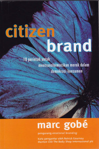 Citizen Brand : 10 perintah untuk mentranformasikan merek dalam demokrasi konsumen