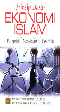 Prinsip Dasar Ekonomi Islam : Perspektif Maqashid Al-Syariah