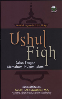 Ushul Fiqh : Jalan Tengah Memahami Hukum Islam