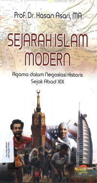 Sejarah Islam Modern : Agama dalam Negosiasi Historis Sejak Abad XIX.