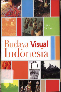 Budaya visual Indonesia : Membaca makna perkembangan gaya visual karya desain di Indonesia abad ke-20