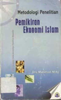 Metodologi penelitian pemikiran ekonomi Islam: Buku penunjang kuliah metodologi penelitian muamalah