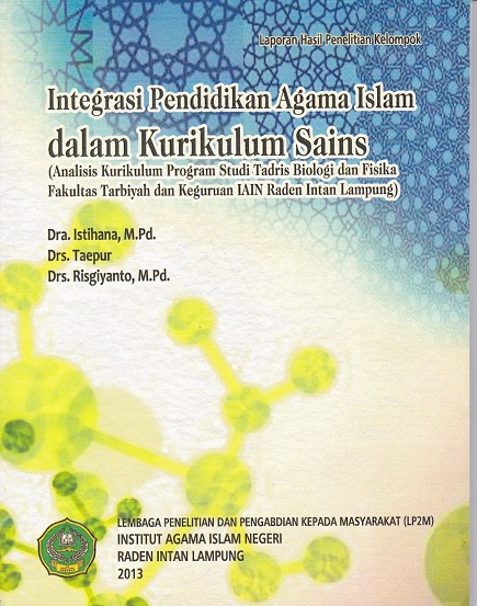 Integrasi pendidikan agama islam dalam kurikulum sains (analisis kurikulum Program Studi Tadris Biologi dan Fisika Fakultas Tarbiyah dan Keguruan IAIN Raden Intan Lampung)