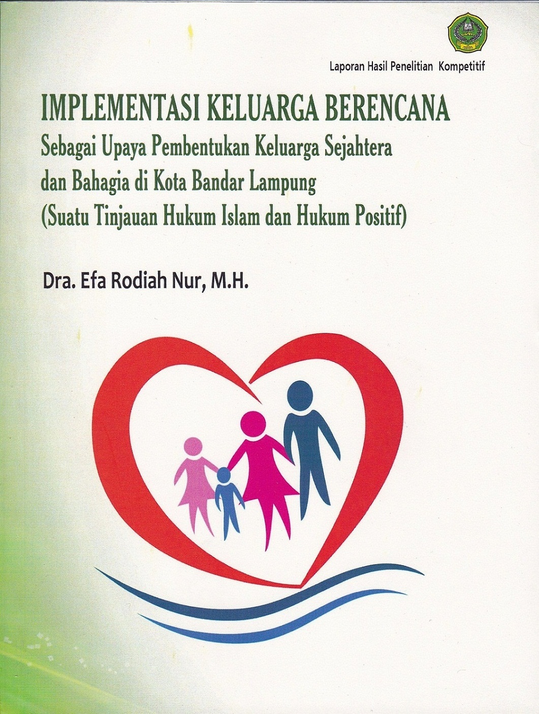 Implementasi keluarga berencana sebagai upaya pembentukan keluarga sejahtera dan bahagia di Kota Bandar Lampung (Suatu tinjauan hukum islam dan hukum positif)