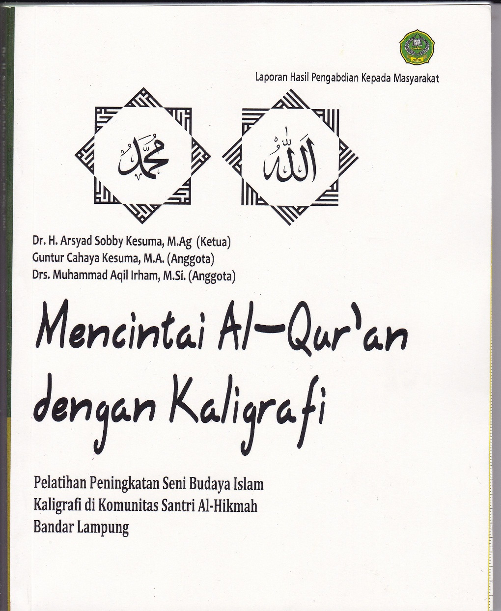 Mencintai al-qur'an dengan kaligrafi : Pelatihan peningkatan seni budaya islam kaligrafi di komunits santri Al-Hikmah Bandar Lampung
