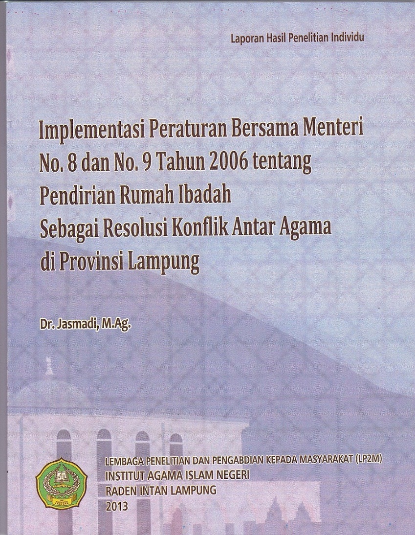 Implementasi peraturan bersama Mentri Agama bersama Menteri Dalam Negeri  no. 8 dan no. 9 tahun 2006 tentang pendirian rumah ibadah sebagai resolusi konflik antar agama di Provinsi Lampung