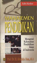 Manajemen pendidikan : Mengatasi kelemahan pendidikan Islam di Indonesia
