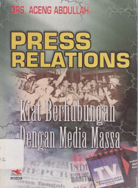 Press relations : Kiat berhubungan dengan media massa