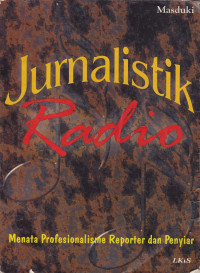 Jurnalistik radio : Menata profesionalisme reporter dan penyiar