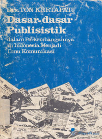 Dasar-dasar publisistik : Dalam perkembangannya di Indonesia menjadi ilmu komunikasi