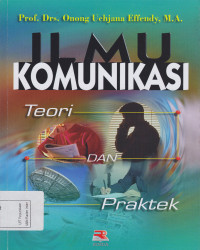 Ilmu komunikasi : Teori dan praktek