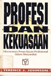 Profesi dan Kekuasaan : Merosotnya Peran Kaum Profesional dalam Masyarakat