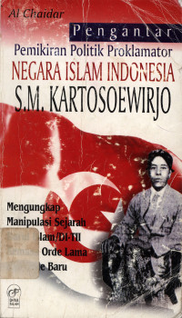 Pengantar pemikiran politik proklamator negara Islam Indonesia S.M. Kartosoewirjo