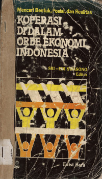 Mencari Bentuk Posisi dan Realitas Koperasi di dalam Orde Ekonomi Indonesia