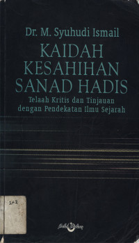 Kaidah kesahihan sanad hadis: Telaah kritis dan tinjauan dengan pendekatan ilmu sejarah