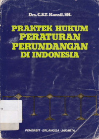 Praktek hukum peraturan perundangan di Indonesia