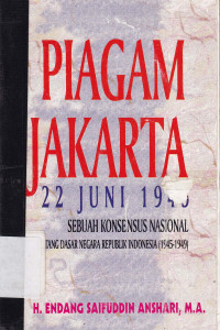 Piagam Jakarta 22 JUni 1945; sebuah konsensus nasional tentang dasar negara republik Indonesia(1945-1949)