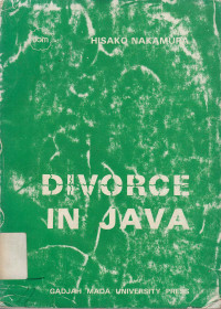 Divorce in java : A study of the dissolution of marriage among javanese muslims