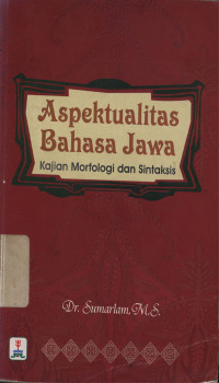 Aspektualitas bahasa Jawa : Kajian morfologi dan sintaksis