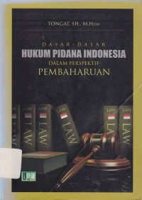 Dasar-dasar hukum pidana Indonesia dalam perspektif pembaharuan