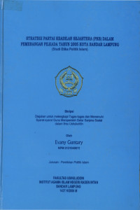 Strategi Partai Keadilan Sejahtera (PKS) dalam pemenangan PILKADA tahun 2005 kota Bandar Lampung : Studi etika politik Islam.