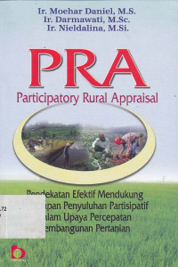 PRA : Participatory Rural Appraisal ( Pendekatan efektif mendukung penerapan penyuluhan partisipatif dalam dalam upaya percepatan pembangunan pertanian)