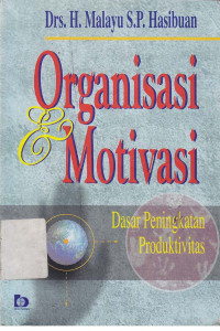 Organisasi dan Motivasi : Dasar peningkatan produktivitas