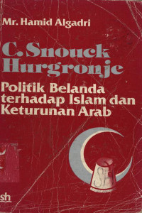 C Snouck Hurgronje: Politik Belanda terhadap Islam dan keturunan Arab