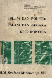 Islam dan politik Islam dan negara di Indonesia: Sebuah renungan pembaharuan dan pemikiran