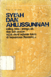 Syi`ah dan ahlussunnah: Saling rebut pengaruh dan kekuasaan sejak awal sejarah Islam di kepulauan Nusantara