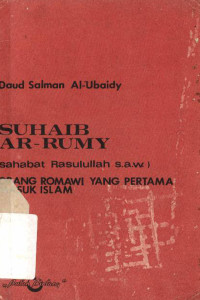 Suhaib Ar Rumy (sahabat Rasulullah SAW) orang Romawi yang pertama masuk Islam