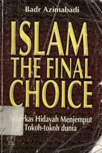 Islam the final choice: Seberkas hidayah menjemput tokoh-tokoh dunia