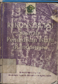 Rekonstruksi sejarah pendidikan Islam di Indonesia