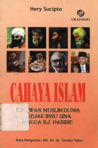Cahaya Islam : Ilmuwan muslim dunia sejak Ibnu Sina hingga B.J. Habibie