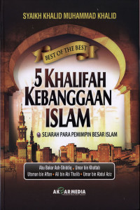 Lima Khalifah kebanggaan Islam : Sejarah para pemimpin besar Islam