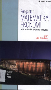 Pengantar Matematika Ekonomi : Untuk Analisis Bisnis dan Ilmu-ilmu Sosial Jil. 1