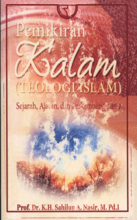 Pemikiran Kalam (Teologi Islam ) : Sejarah, ajaran, dan perkembangannya.