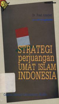 Strategi Perjuangan Umat Islam Indonesia: Catatan Seorang Cendikiawan Muslim