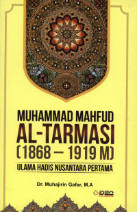 Muhammad Mahfud Al-Tarmasi [1868 - 1919 M] : Ulama Hadis Nusantara pertama