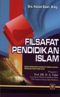 Filsafat Pendidikan Islam : Disusun berdasarkan kurikulum terbaru nasional PTAI