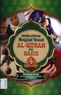 Ensiklopedia Mukjizat Ilmiah Al-Qur'an dan Hadis Jil.5